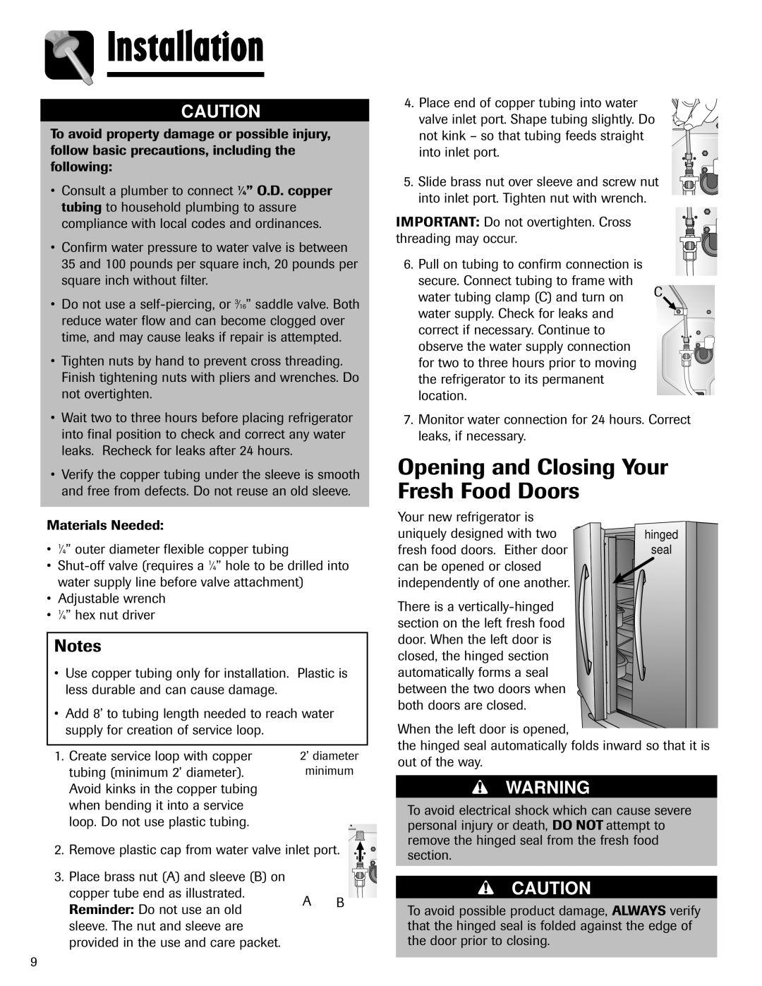 Maytag 12828121 Opening and Closing Your Fresh Food Doors, Less durable and can cause damage, Tubing minimum 2’ diameter 