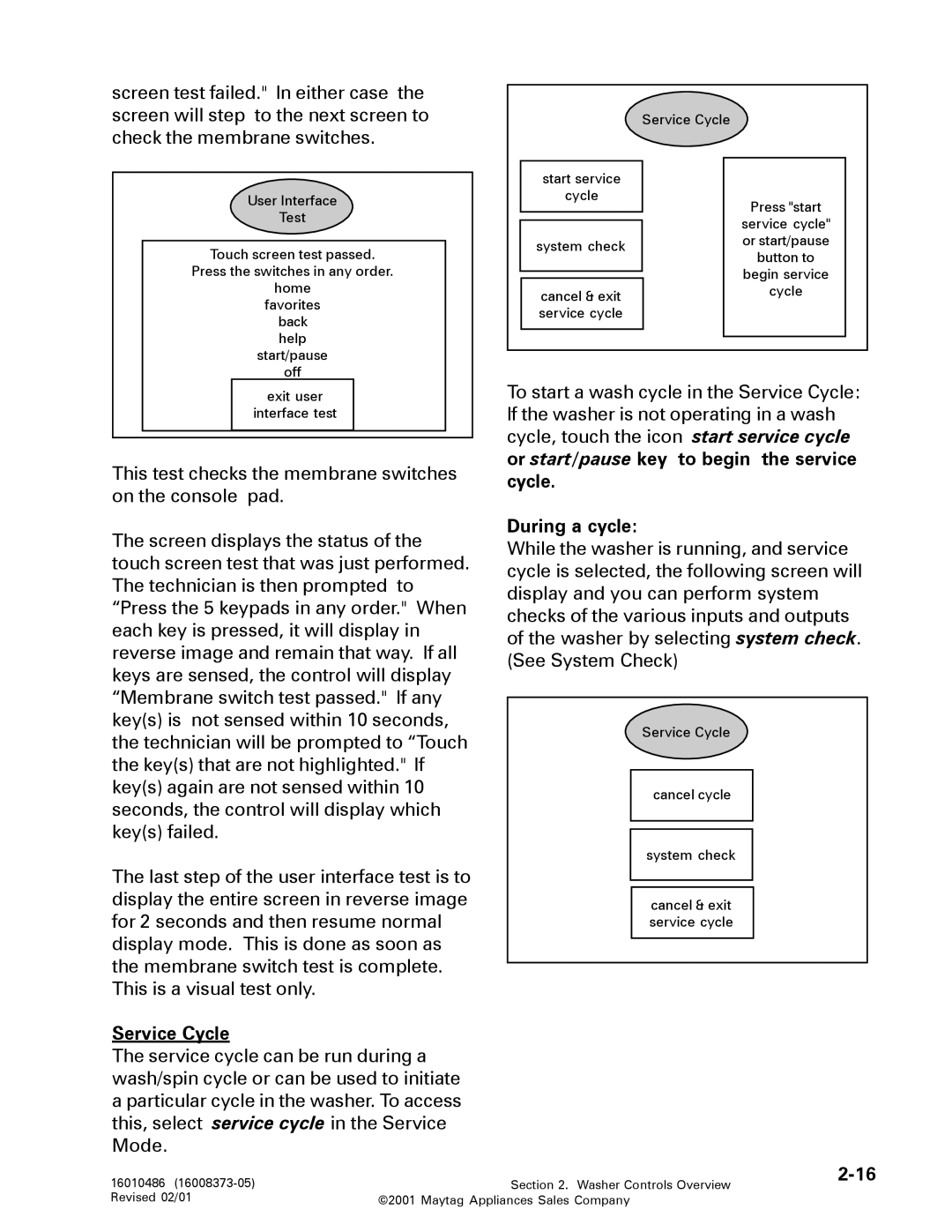 Maytag 16010061 service manual Service Cycle, During a cycle 