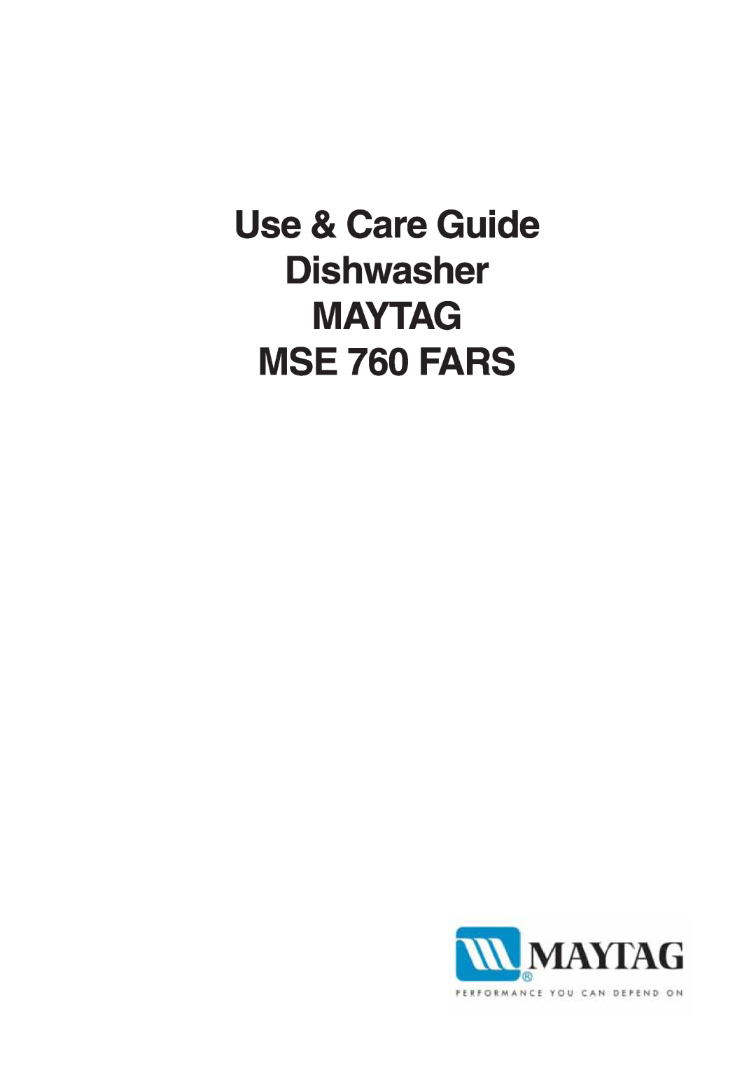 Maytag 760S manual Use & Care Guide Dishwasher MAYTAG MSE 760 FARS 