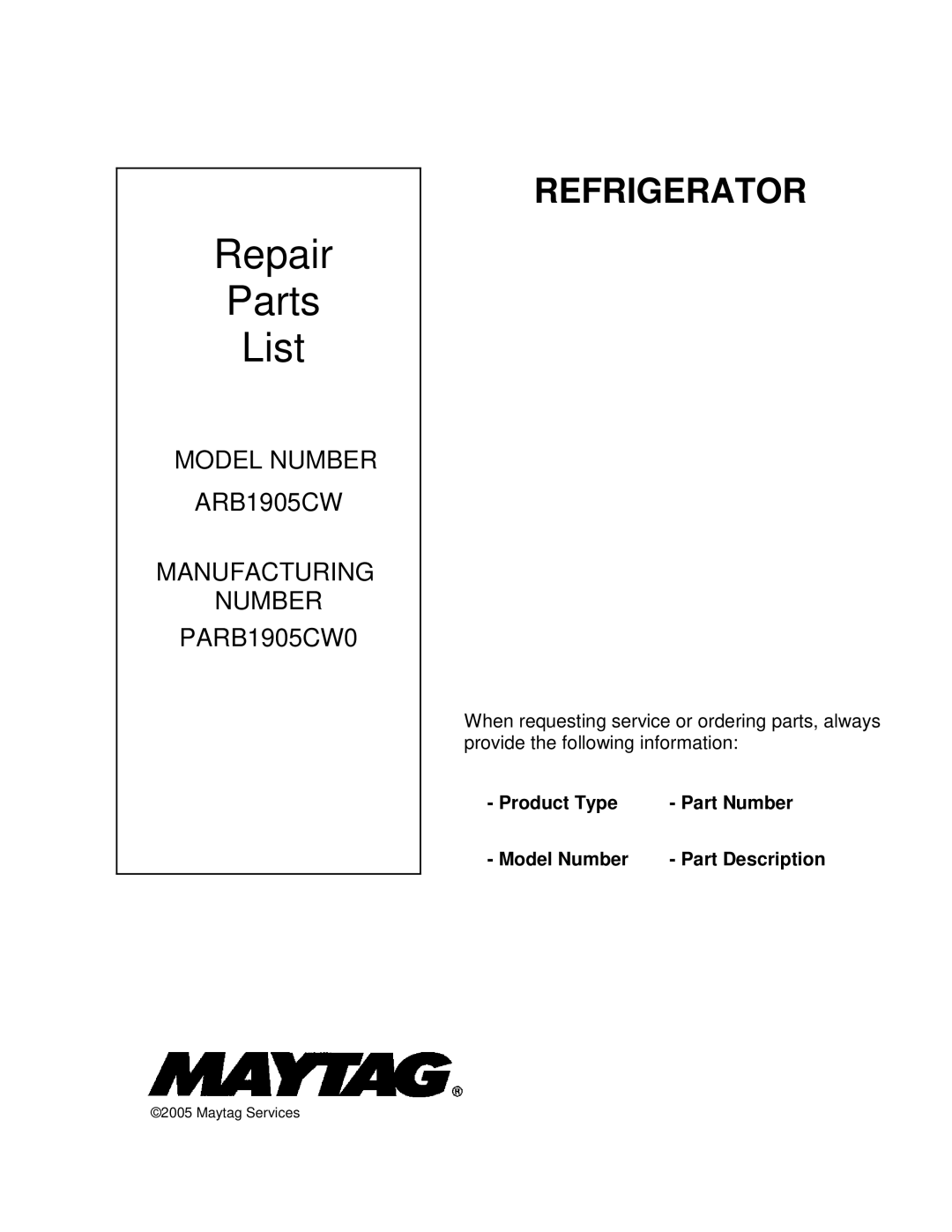 Maytag ARB1905CW manual Repair Parts List, Product Type Part Number Model Number Part Description 