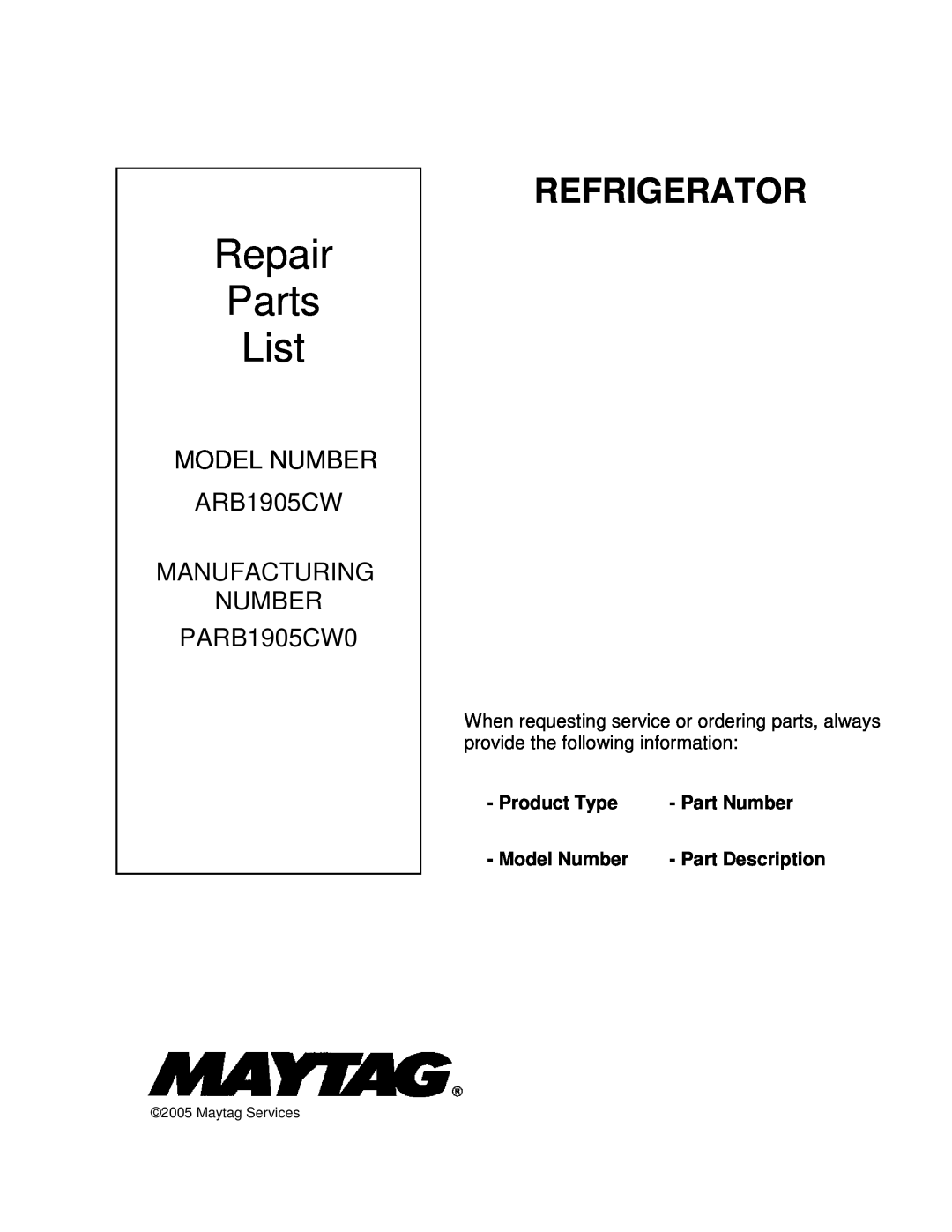 Maytag ARB1905CW manual Product Type, Part Number, Model Number, Part Description, Repair Parts List, Refrigerator 
