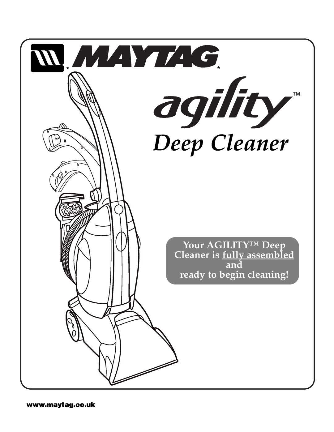 Maytag F6212901 manual Your AGILITY Deep Cleaner is fully assembled and, ready to begin cleaning 