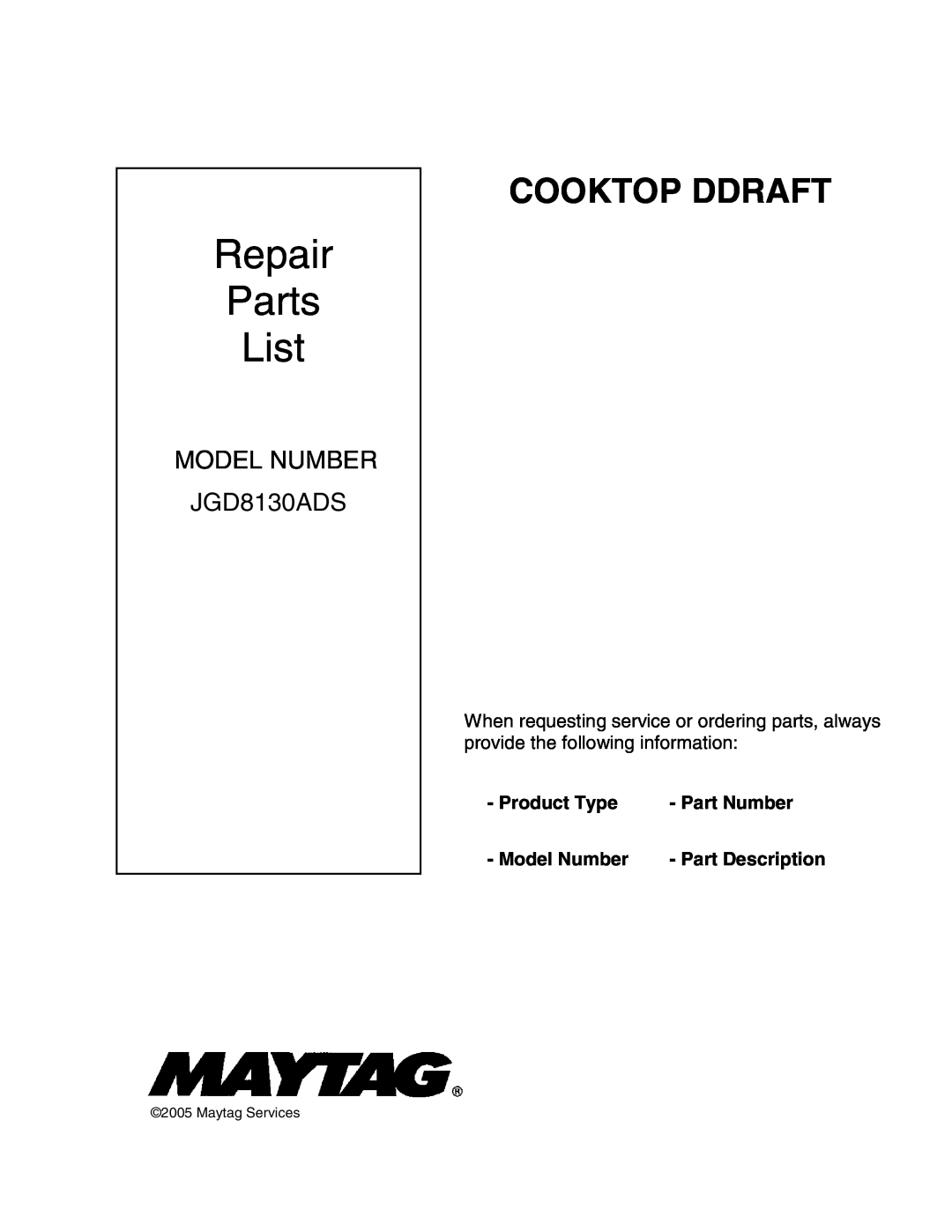 Maytag JGD8130ADS manual Product Type, Part Number, Model Number, Part Description, Repair Parts List, Cooktop Ddraft 