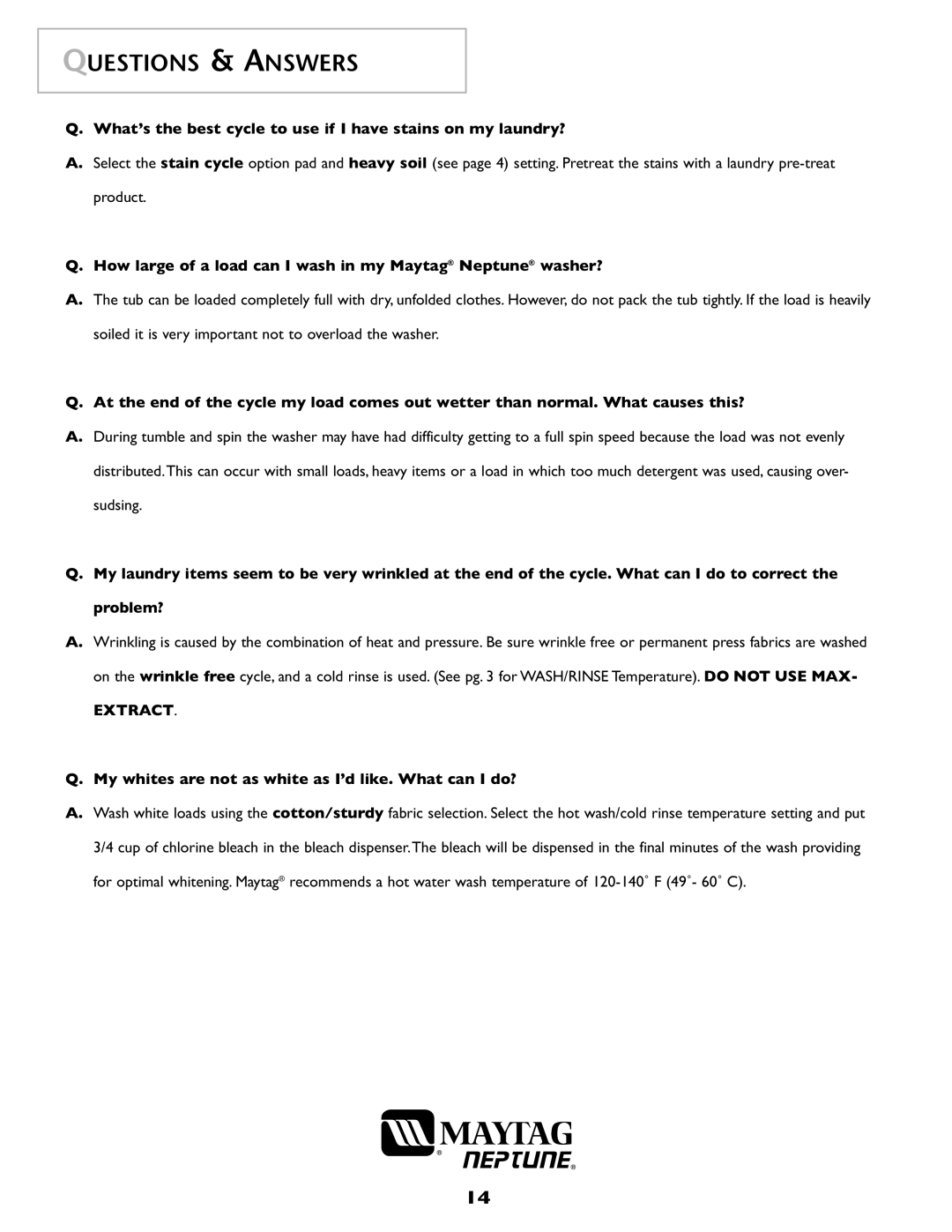 Maytag MAH-1 operating instructions Questions & Answers, How large of a load can I wash in my Maytag Neptune washer? 