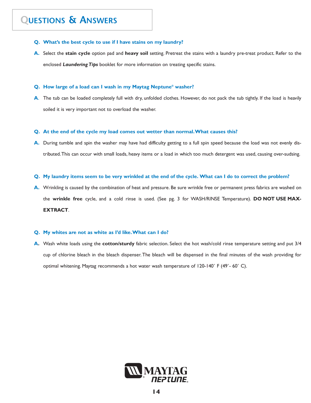 Maytag MAH-1 operating instructions Questions & Answers, How large of a load can I wash in my Maytag Neptune washer? 