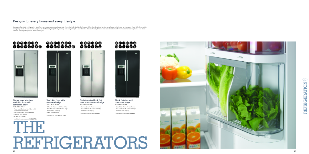 Maytag MDW 15ITN Designs for every home and every lifestyle, The Refrigerators, Refrigeration, Finger proof stainless 