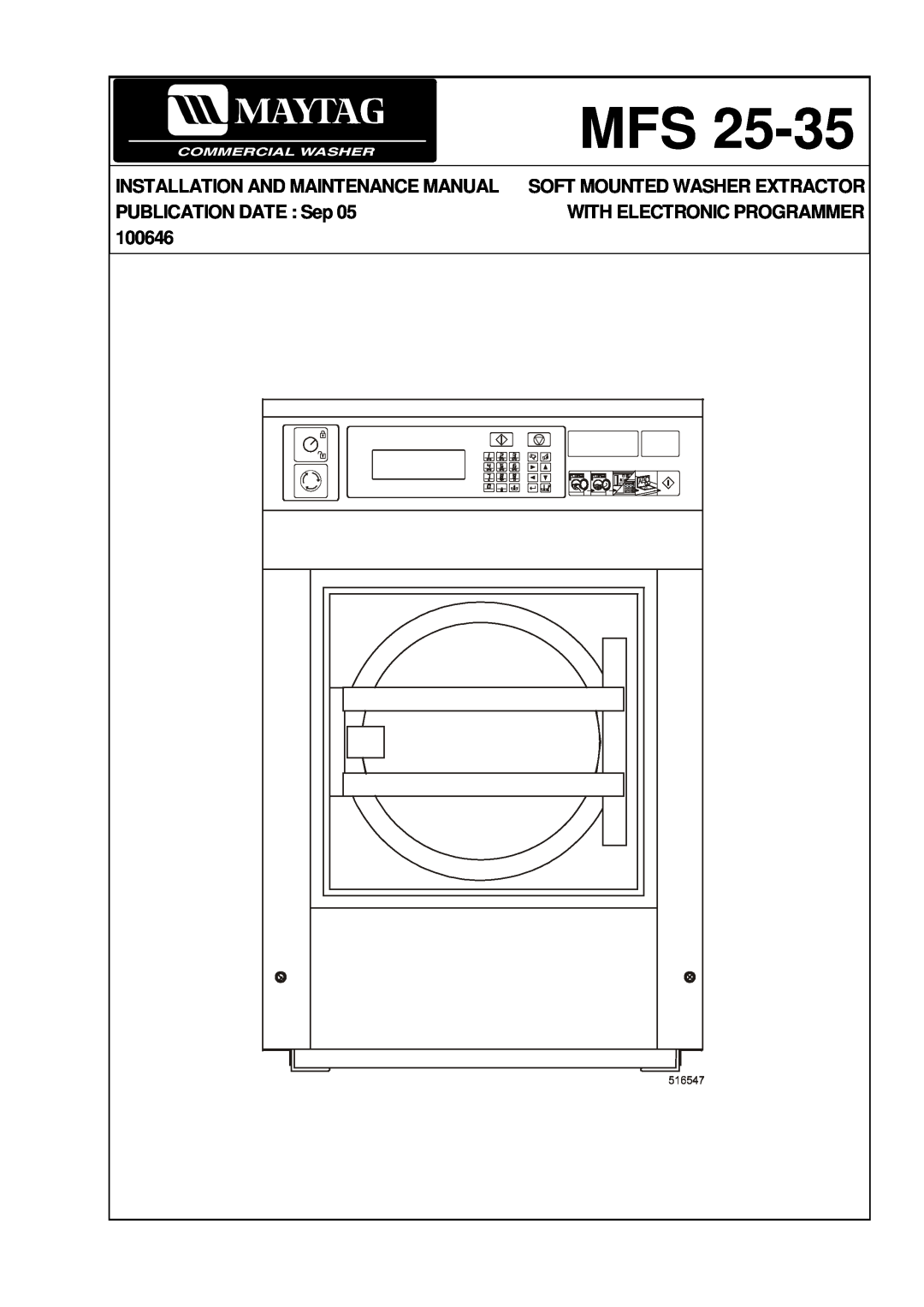 Maytag MFS 25-35 manual Installation And Maintenance Manual, PUBLICATION DATE Sep, 100646, Soft Mounted Washer Extractor 