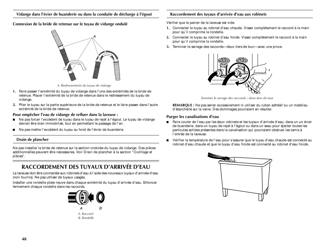 Maytag W10092682 manual Raccordement DES Tuyaux D’ARRIVÉE D’EAU, Pour empêcher l’eau de vidange de refluer dans la laveuse 