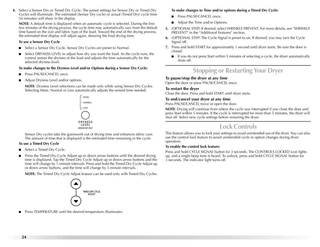 Maytag W10112937A manual Stopping or Restarting Your Dryer, Lock Controls, To pause/stop the dryer at any time 