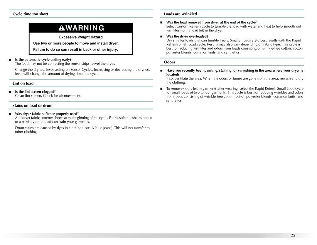 Maytag W10201175A manual Cycle time too short, Lint on load, Stains on load or drum, Loads are wrinkled, Odors 