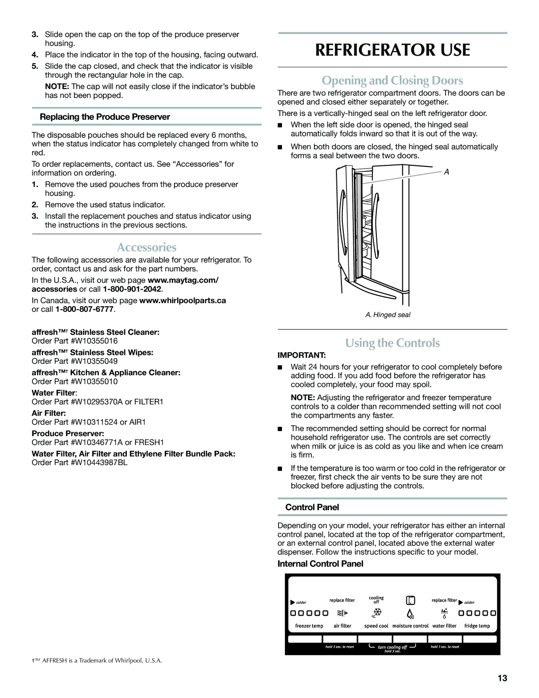 Maytag W10400978A installation instructions Refrigerator USE, Accessories, Opening and Closing Doors, Using the Controls 