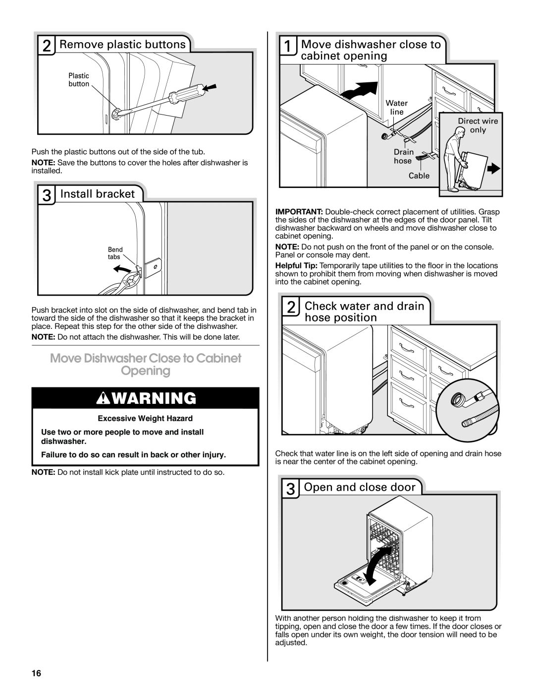 Maytag W10401504D installation instructions Move Dishwasher Close to Cabinet Opening, Excessive Weight Hazard 