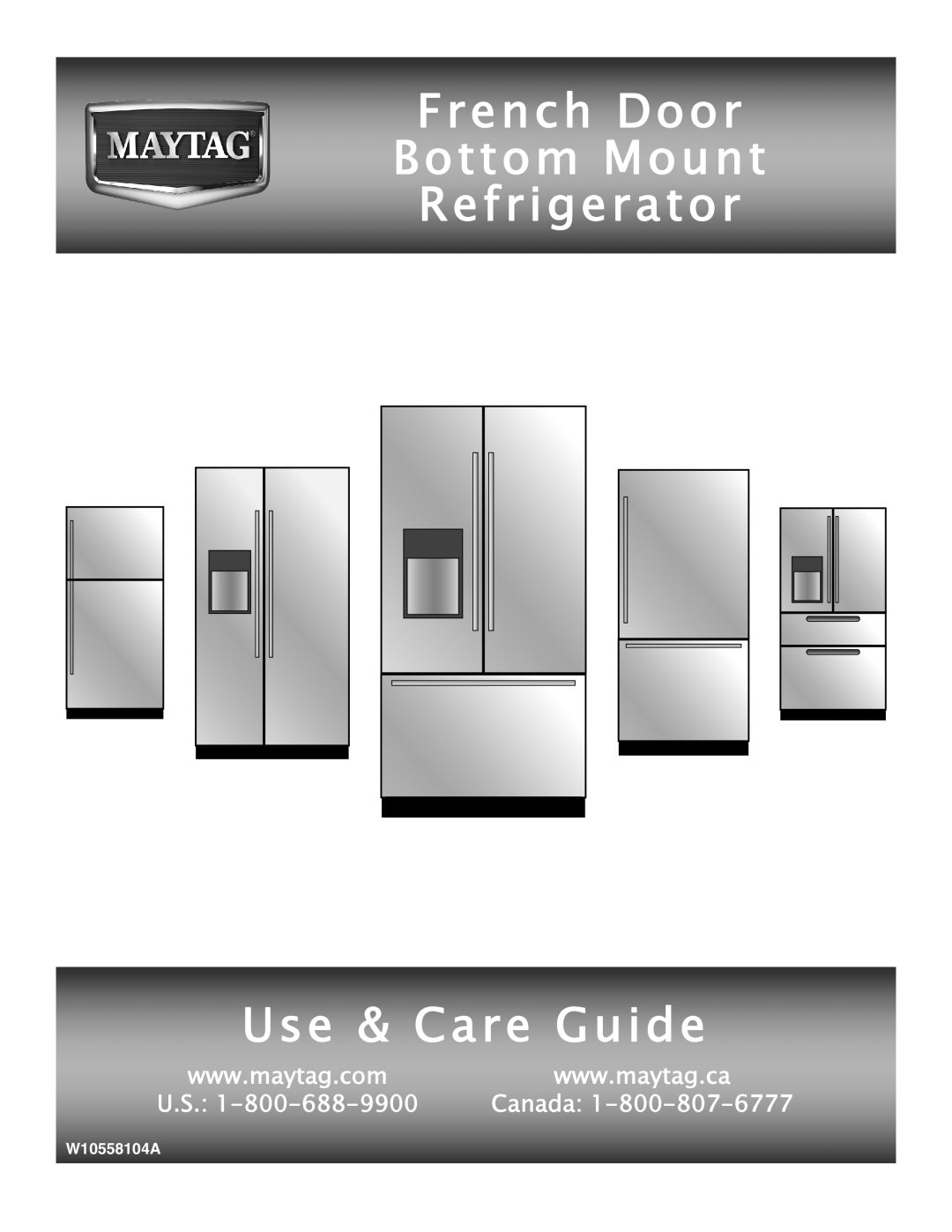 Maytag W10558104A manual French Door Bottom Mount Refrigerator Use & Care Guide, Canada 