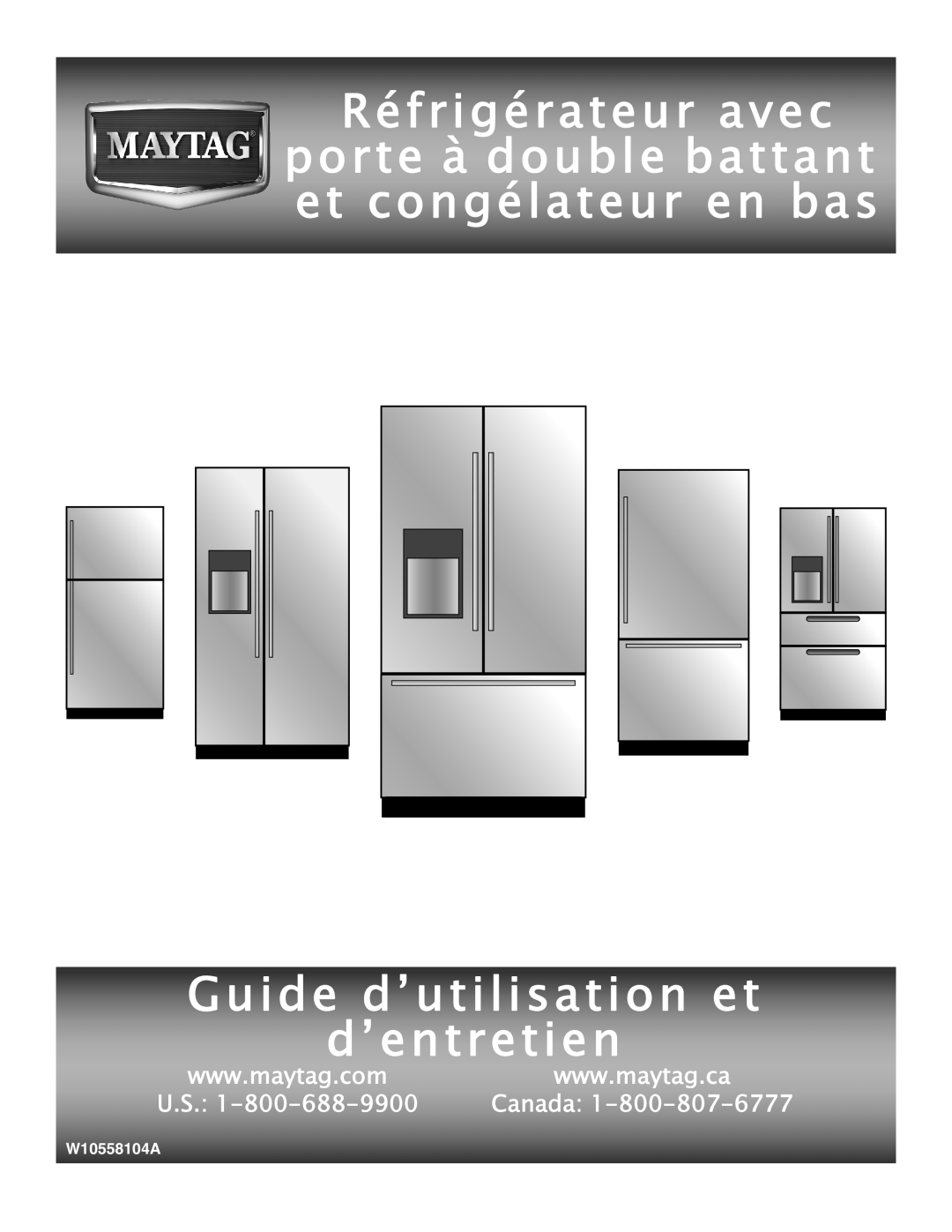 Maytag W10558104A Réfrigérateur avec porte à double battant et congélateur en bas, Guide d’utilisation et d’entretien 