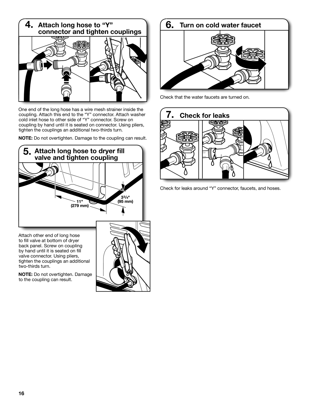 Maytag W10562339B-SP Attach long hose to Y connector and tighten couplings, Turn on cold water faucet, Check for leaks 