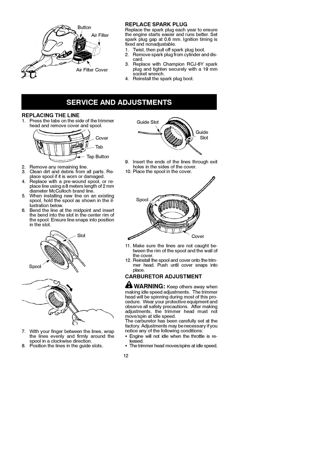 McCulloch 250CXL instruction manual Service and Adjustments, Replace Spark Plug, Replacing the Line, Carburetor Adjustment 