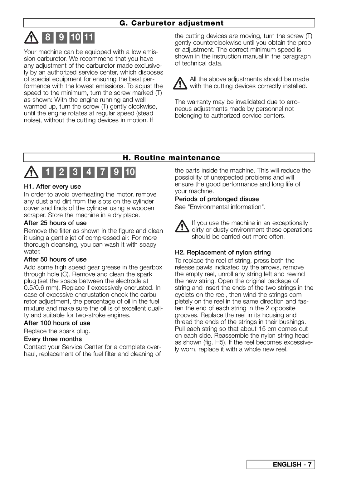 McCulloch 497 L 3 4 7 9, Carburetor adjustment, Routine maintenance, H1. After every use, H2. Replacement of nylon string 