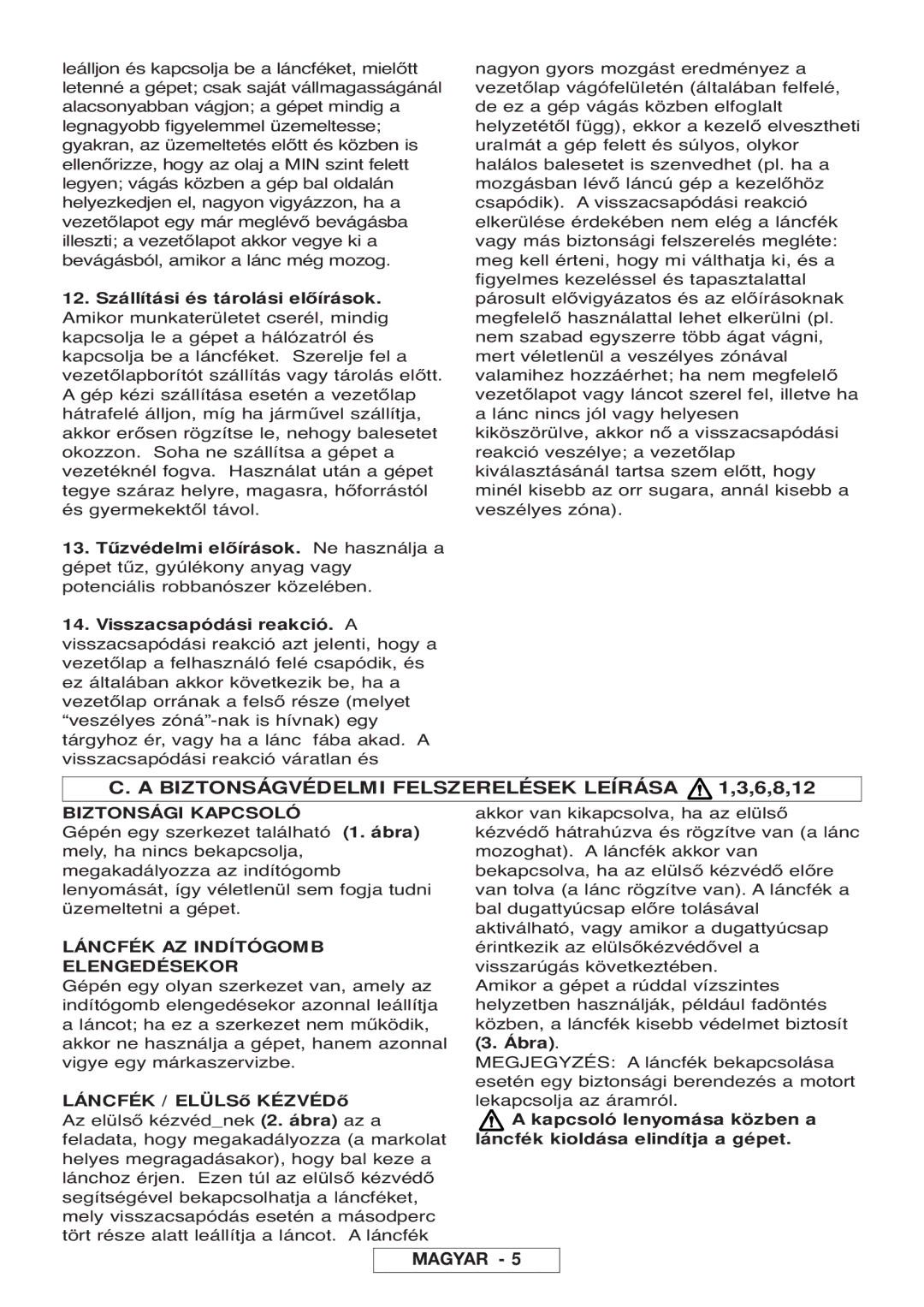 McCulloch Inline 1650, 964830401 Biztonságvédelmi Felszerelések Leírása 1,3,6,8,12, 12. Szállítási és tárolási előírások 