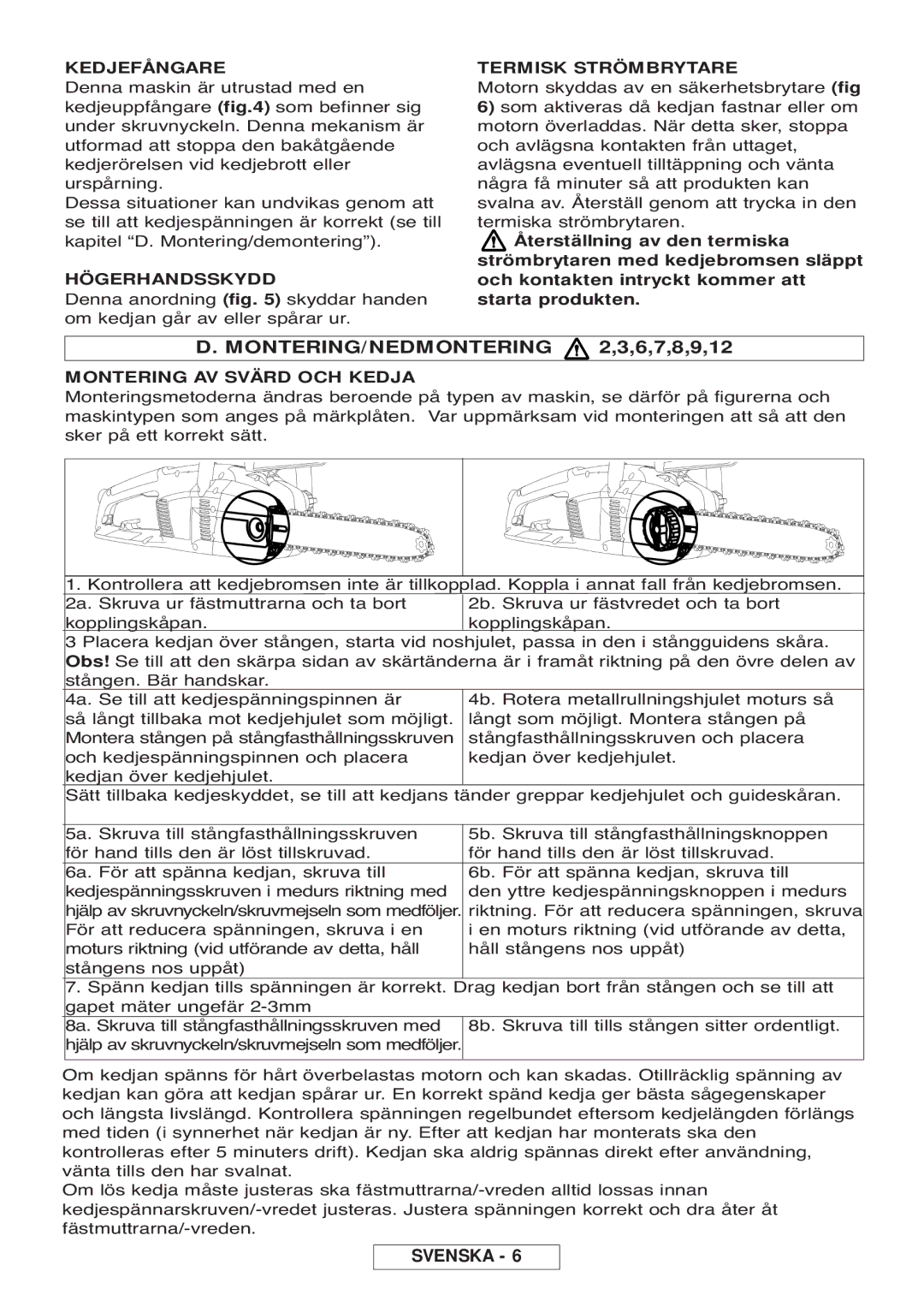 McCulloch 964830401, 964830301 MONTERING/NEDMONTERING 2,3,6,7,8,9,12, Kedjefångare, Högerhandsskydd, Termisk Strömbrytare 