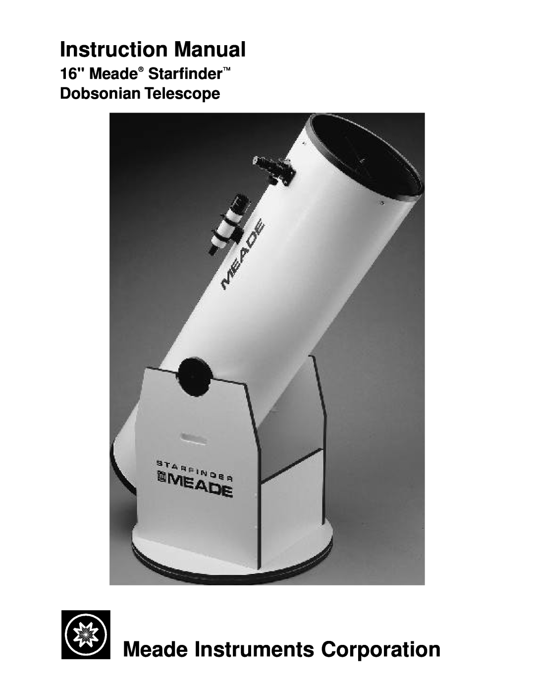 Meade 16 instruction manual Meade Instruments Corporation, Meade Starfinder Dobsonian Telescope 