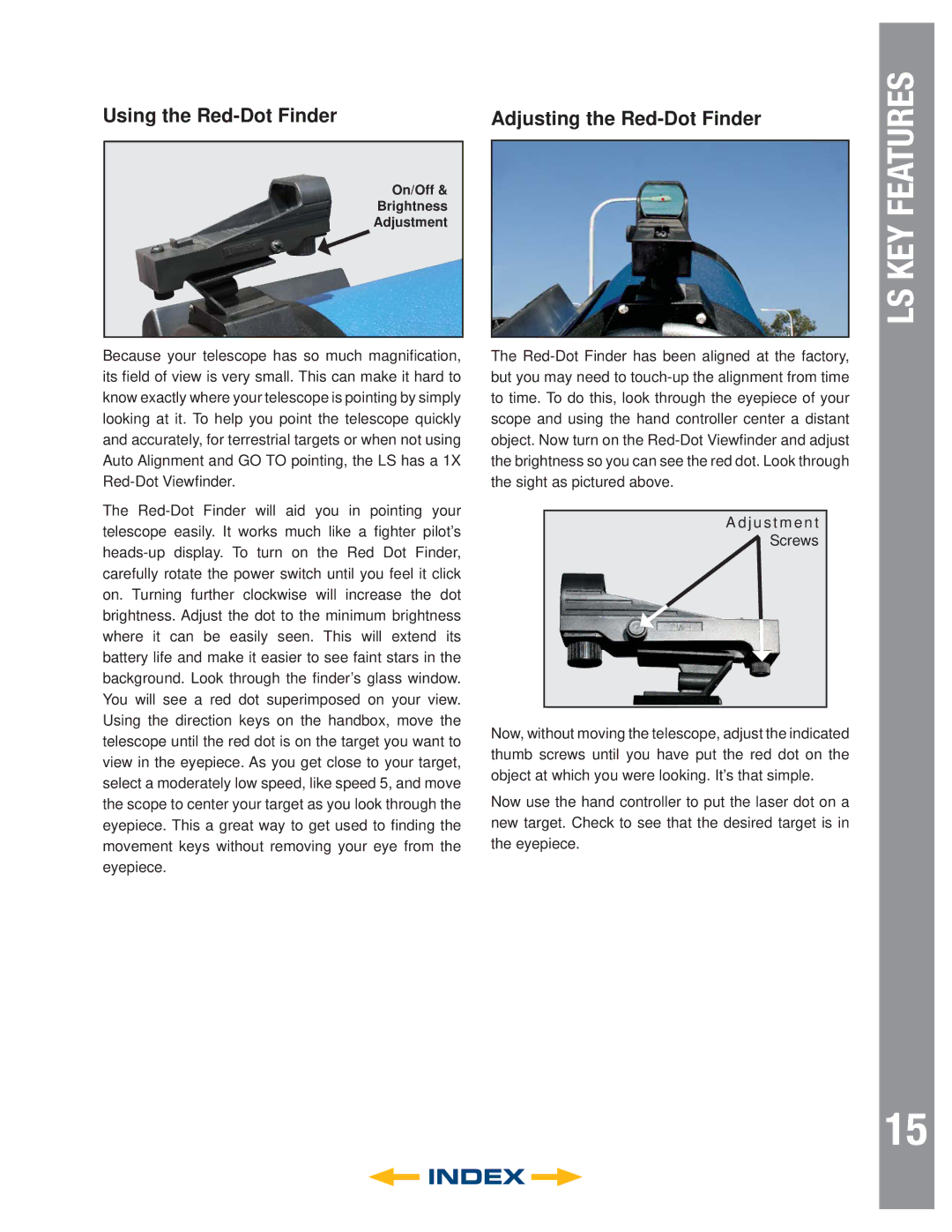 Meade 6" LS-6 ACF, 8" LS-8 SC, 8" LS-8 ACF, 6" LS-6 SC Using the Red-Dot Finder Adjusting the Red-Dot Finder 