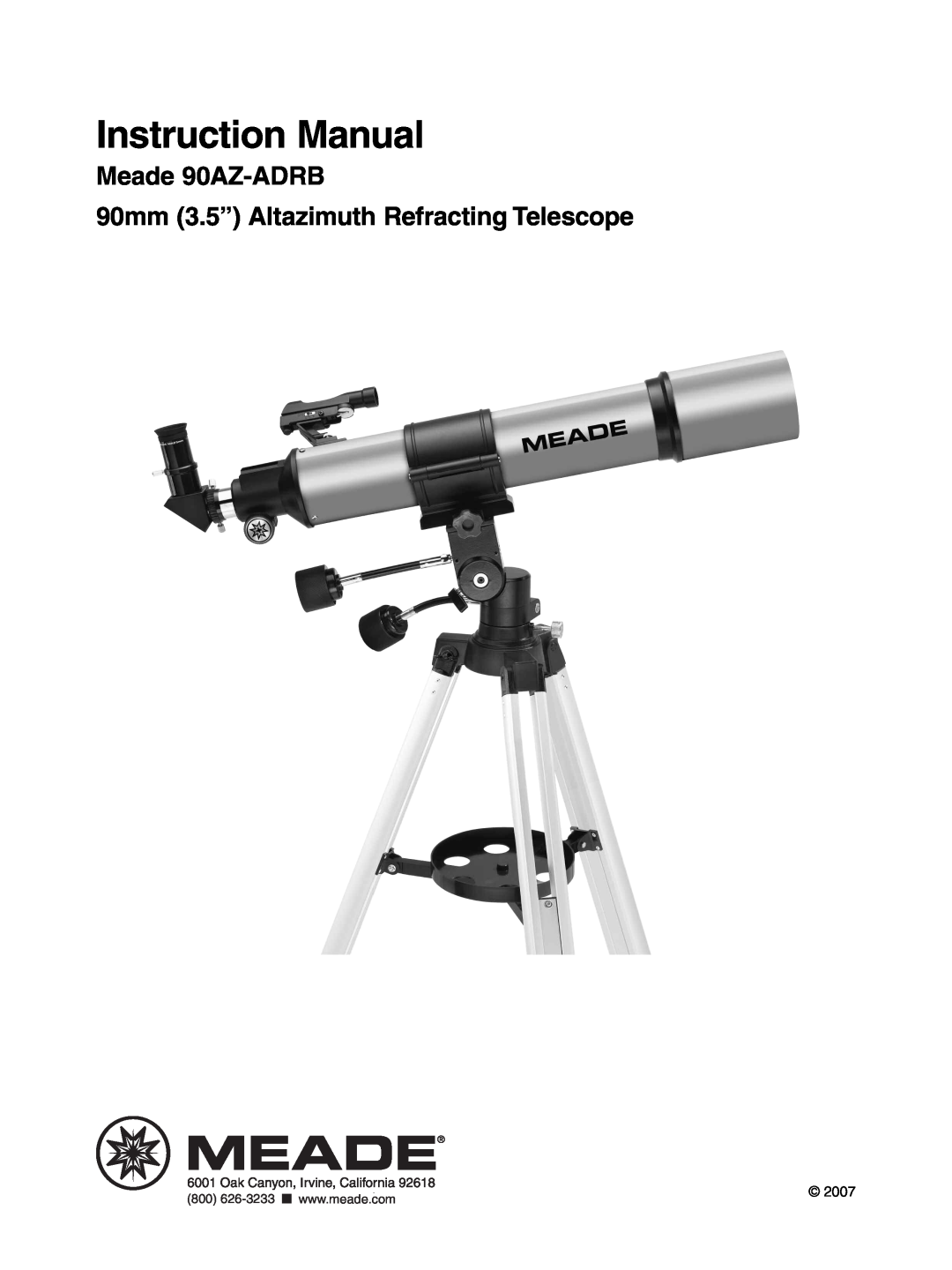 Meade instruction manual Instruction Manual, Meade 90AZ-ADRB 90mm 3.5” Altazimuth Refracting Telescope, 2007 
