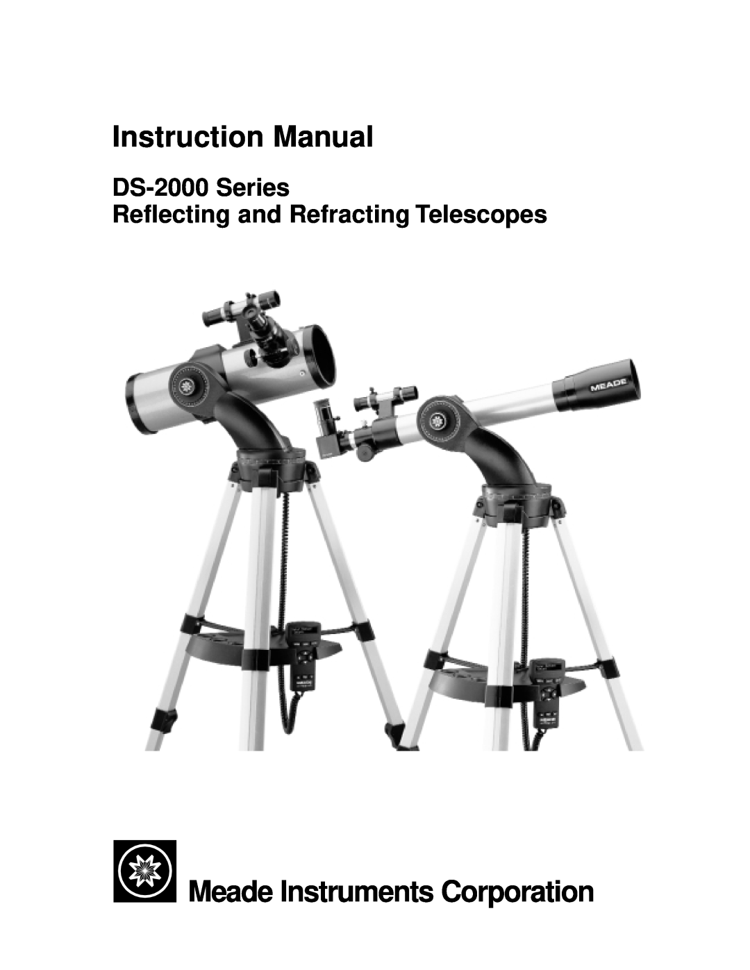 Meade instruction manual Meade Instruments Corporation, DS-2000 Series Reflecting and Refracting Telescopes 