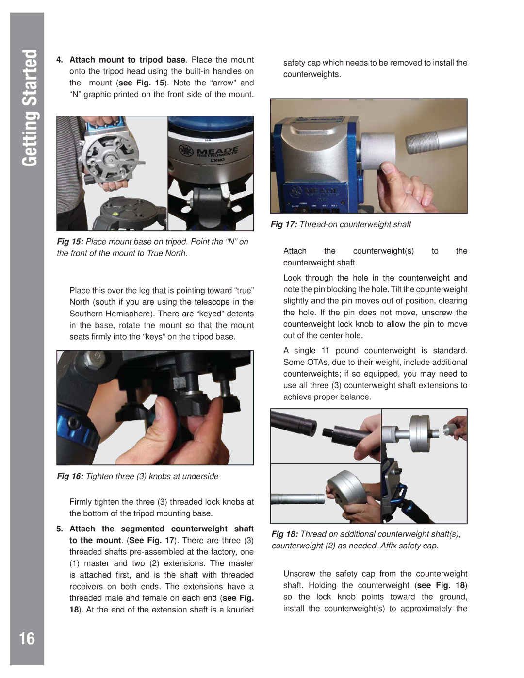 Meade LX80 Attach mount to tripod base. Place the mount, Tighten three 3 knobs at underside, Thread-on counterweight shaft 