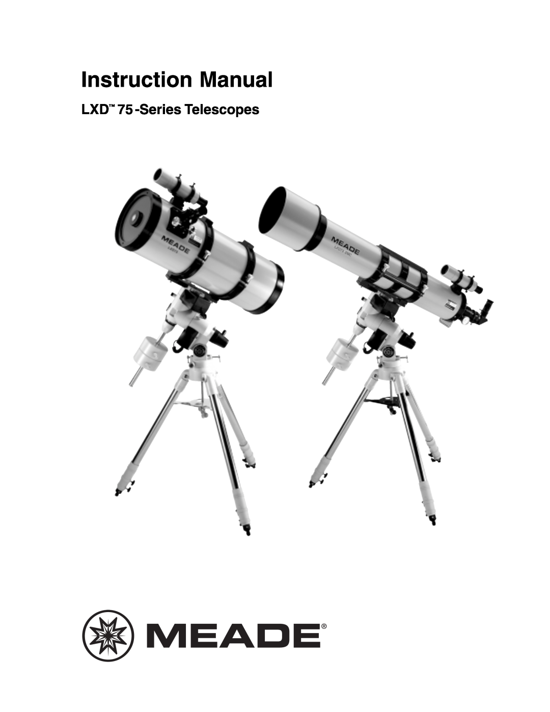 Meade LXD 75-Series instruction manual Instruction Manual, LXD 75 -SeriesTelescopes 