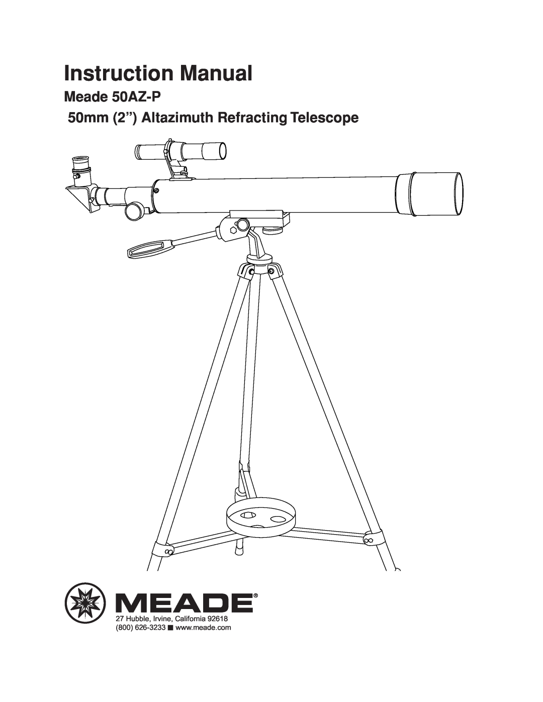 Meade instruction manual Instruction Manual, Meade 50AZ-P 50mm 2” Altazimuth Refracting Telescope 