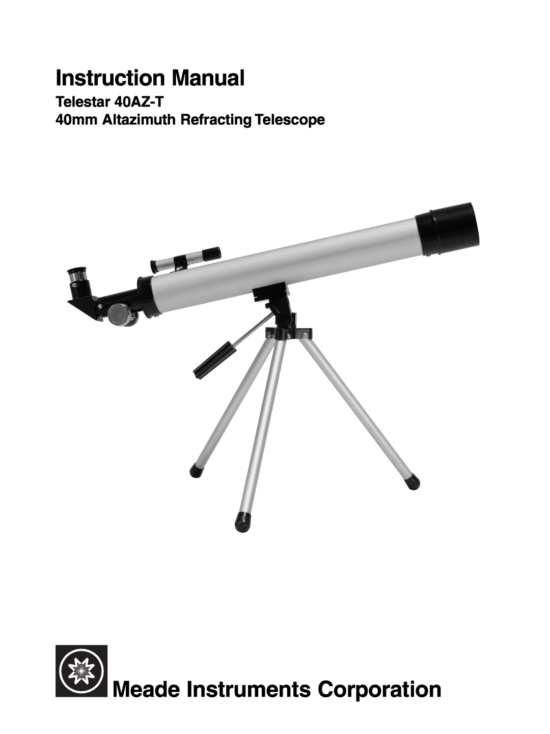 Meade Telestar 40AZ-T instruction manual Meade Instruments Corporation, 40mm Altazimuth Refracting Telescope 
