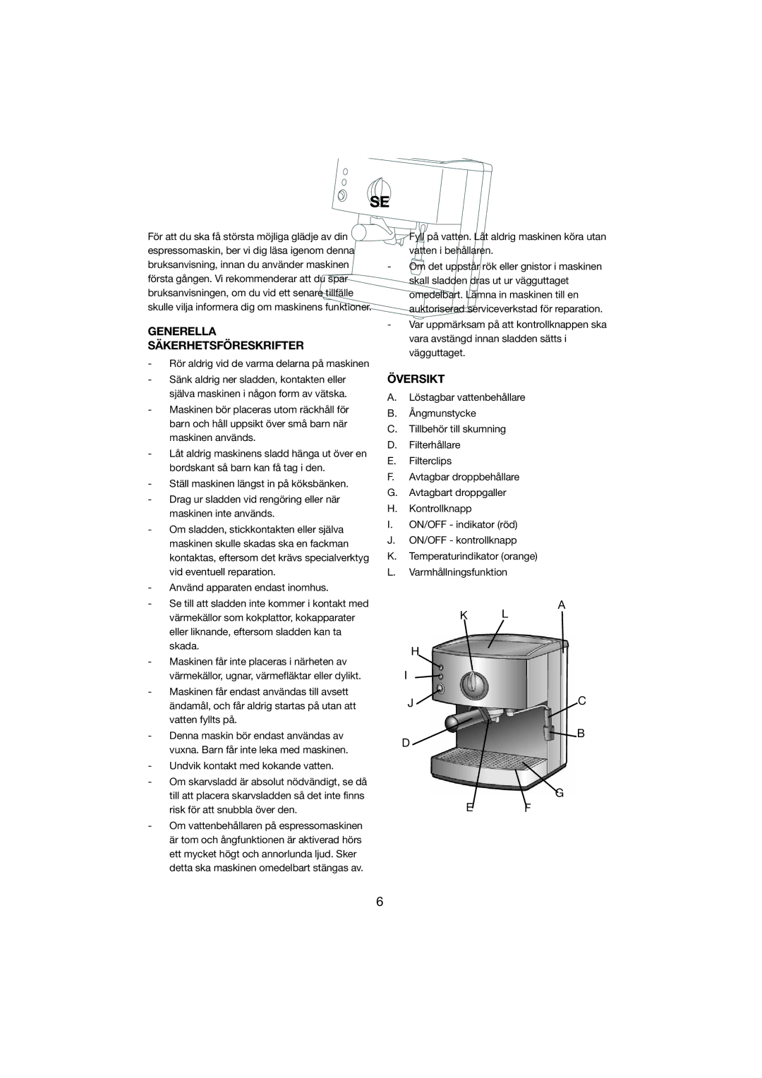 Melissa 245-027 manual Generella Säkerhetsföreskrifter, Översikt, Rör aldrig vid de varma delarna på maskinen 