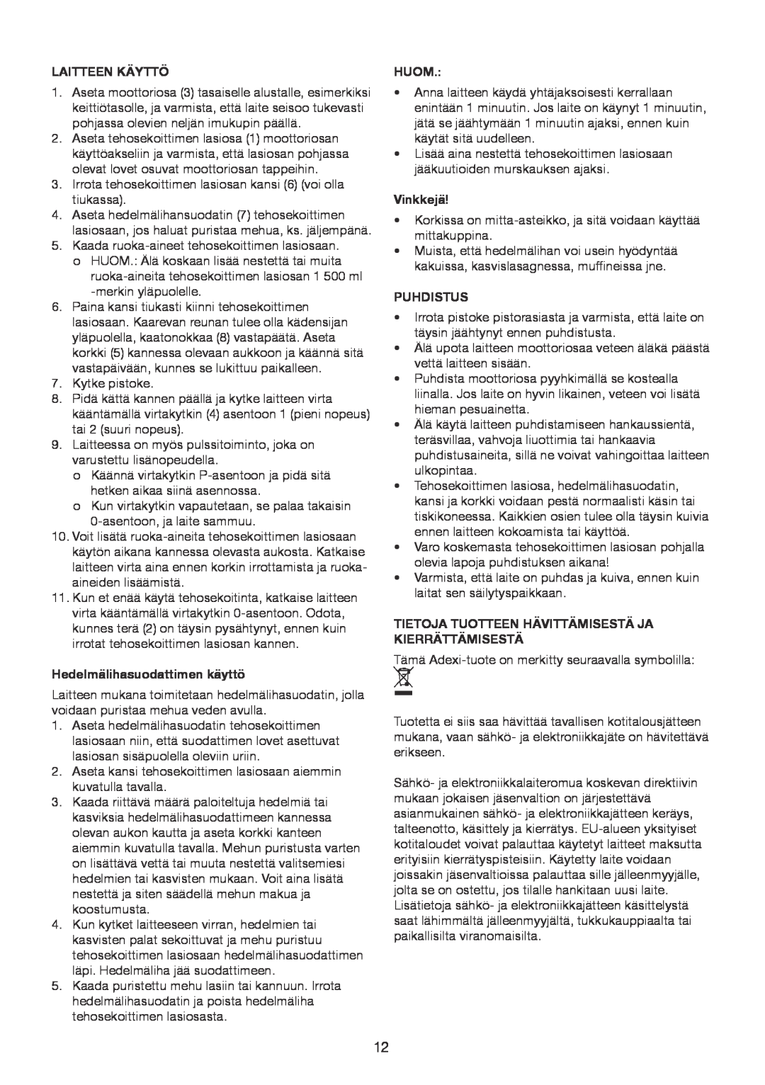 Melissa 246-035 manual Laitteen Käyttö, Hedelmälihasuodattimen käyttö, Huom, Vinkkejä, Puhdistus 