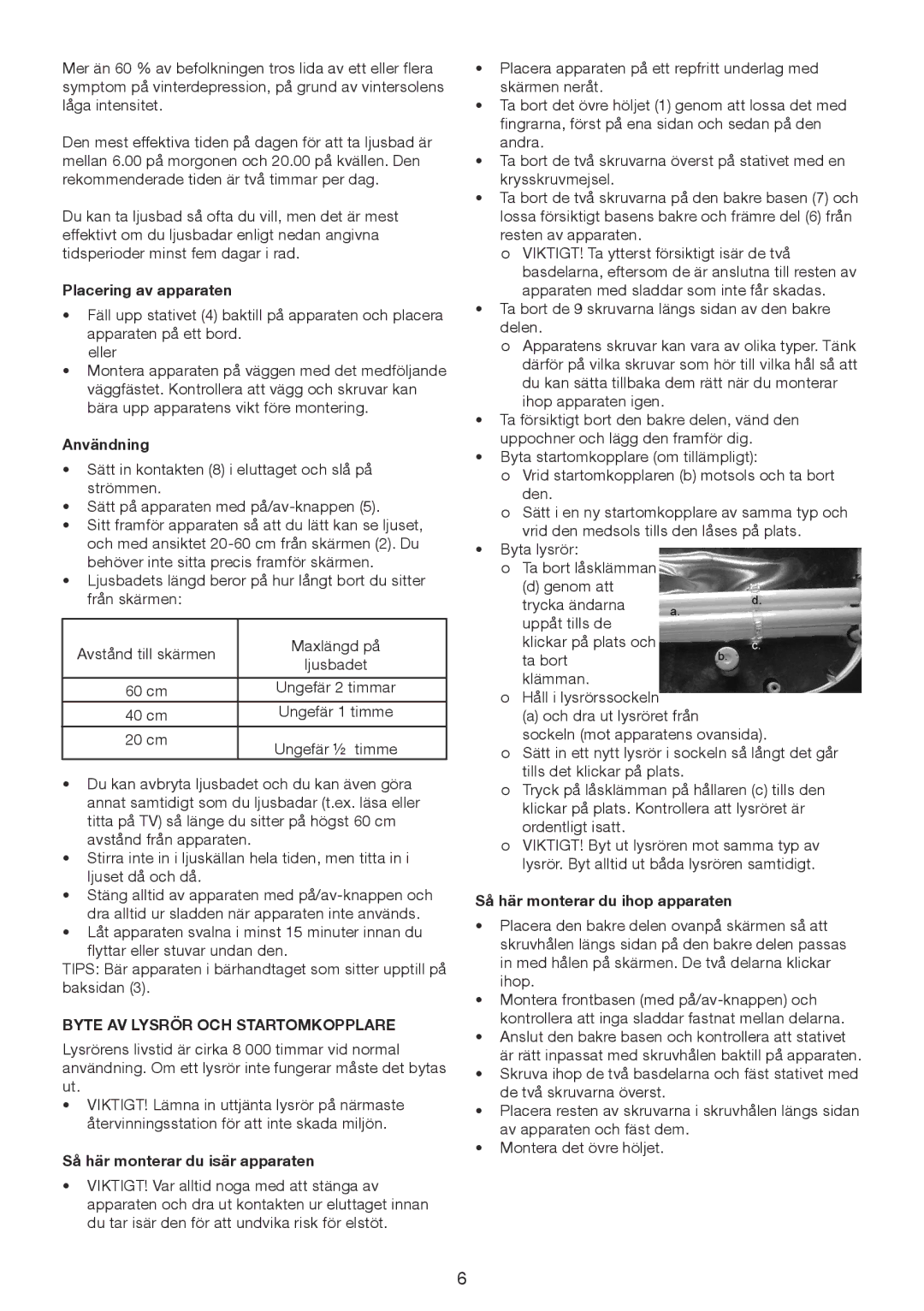 Melissa 637-005 Placering av apparaten, Användning, Byte AV Lysrör OCH Startomkopplare, Så här monterar du isär apparaten 