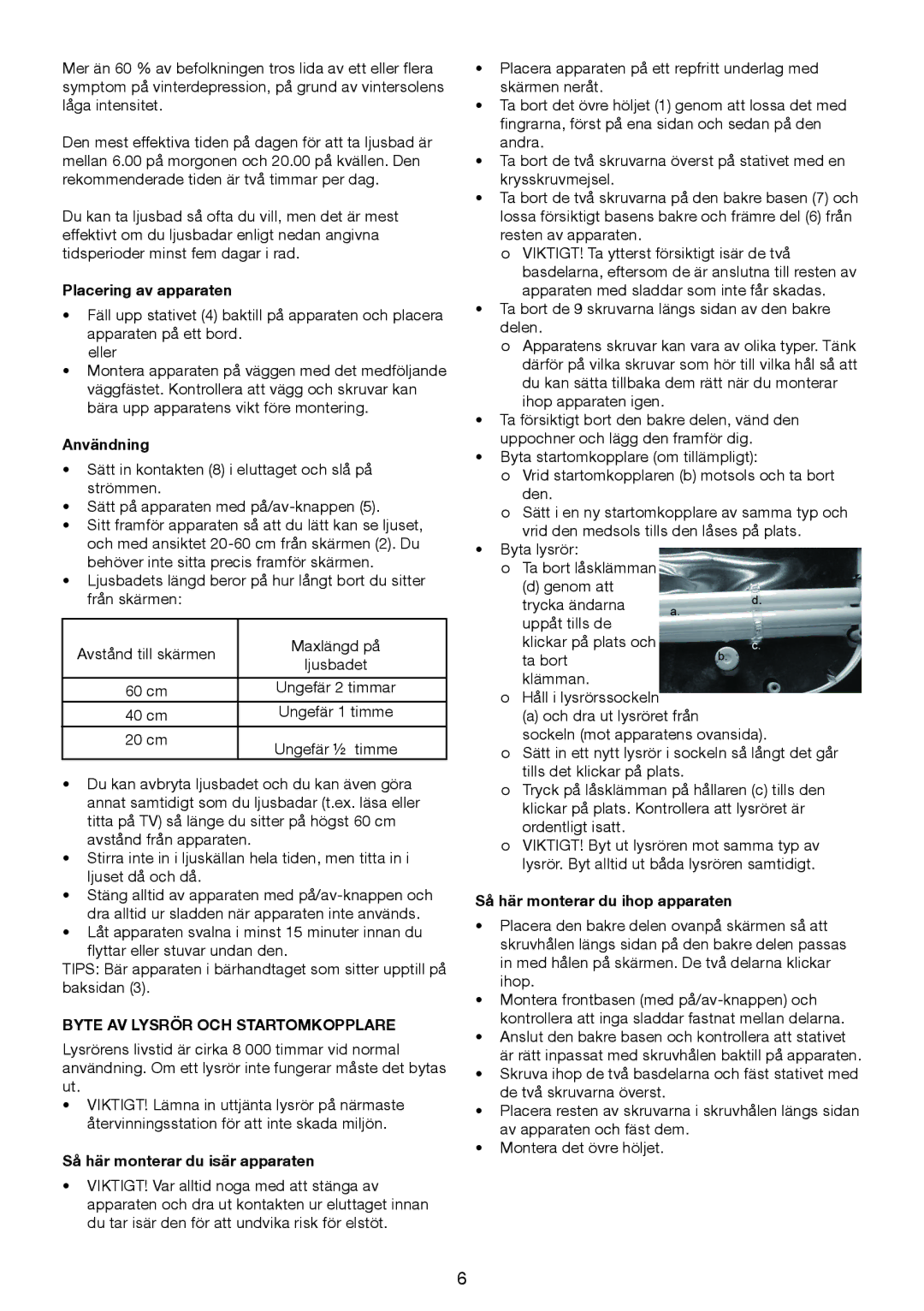 Melissa 637-006 Placering av apparaten, Användning, Byte AV Lysrör OCH Startomkopplare, Så här monterar du isär apparaten 