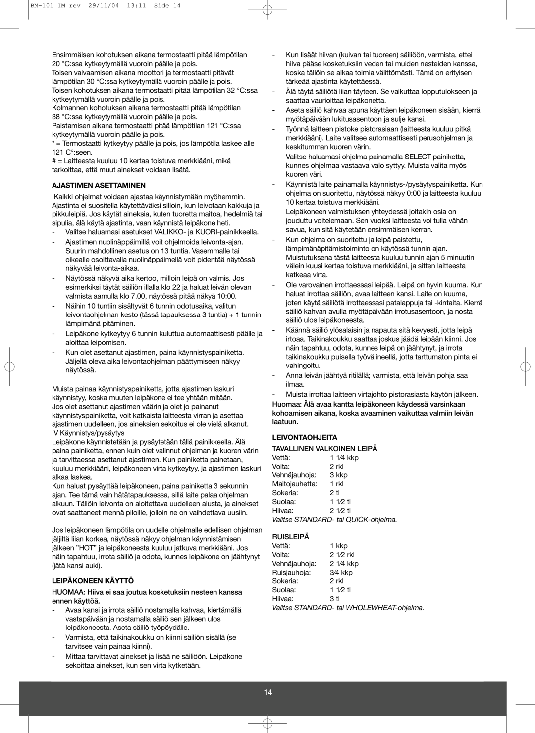 Melissa 643-032 manual Ajastimen Asettaminen, Leipäkoneen Käyttö, Leivontaohjeita, Valitse STANDARD- tai QUICK-ohjelma 