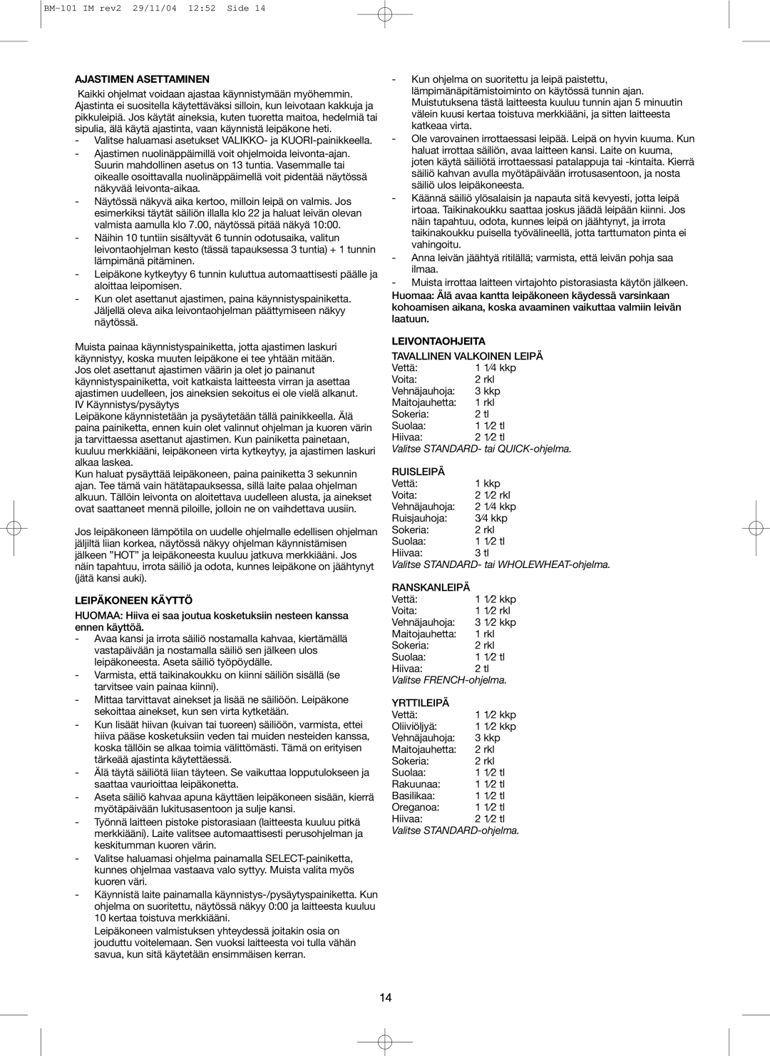 Melissa 643-042 manual Ajastimen Asettaminen, Leipäkoneen Käyttö, Leivontaohjeita, Valitse STANDARD- tai QUICK-ohjelma 