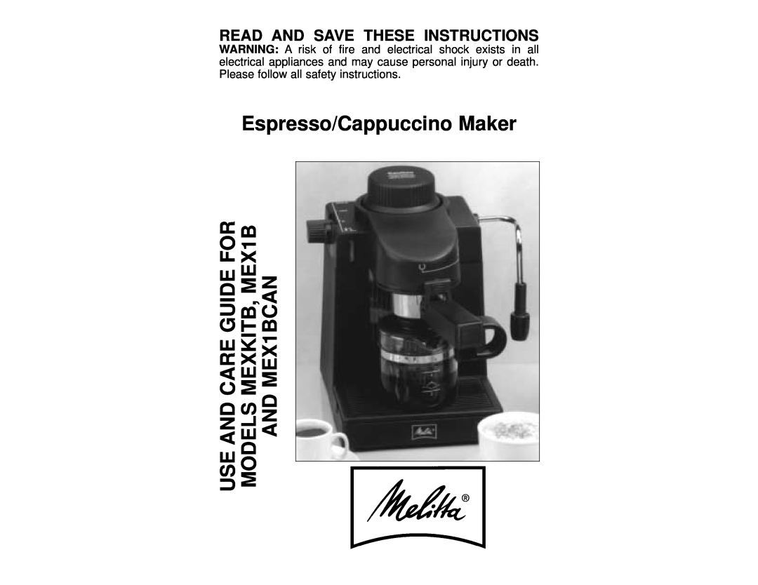 Melitta manual Read And Save These Instructions, MODELS MEXKITB, MEX1B, Espresso/Cappuccino Maker AND MEX1BCAN 