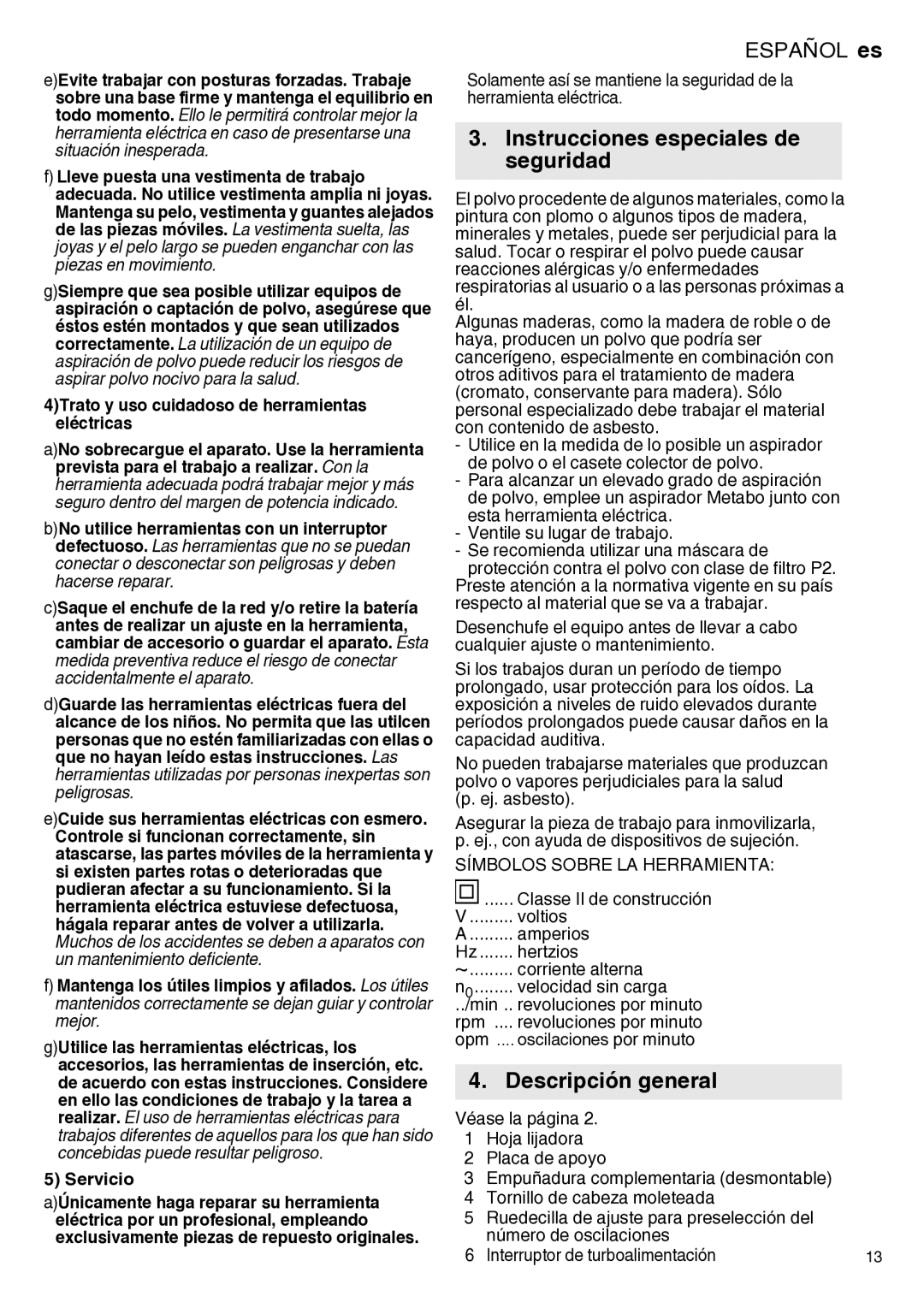 Metabo 600458420, 600129420 operating instructions Instrucciones especiales de seguridad, Descripción general, Servicio 