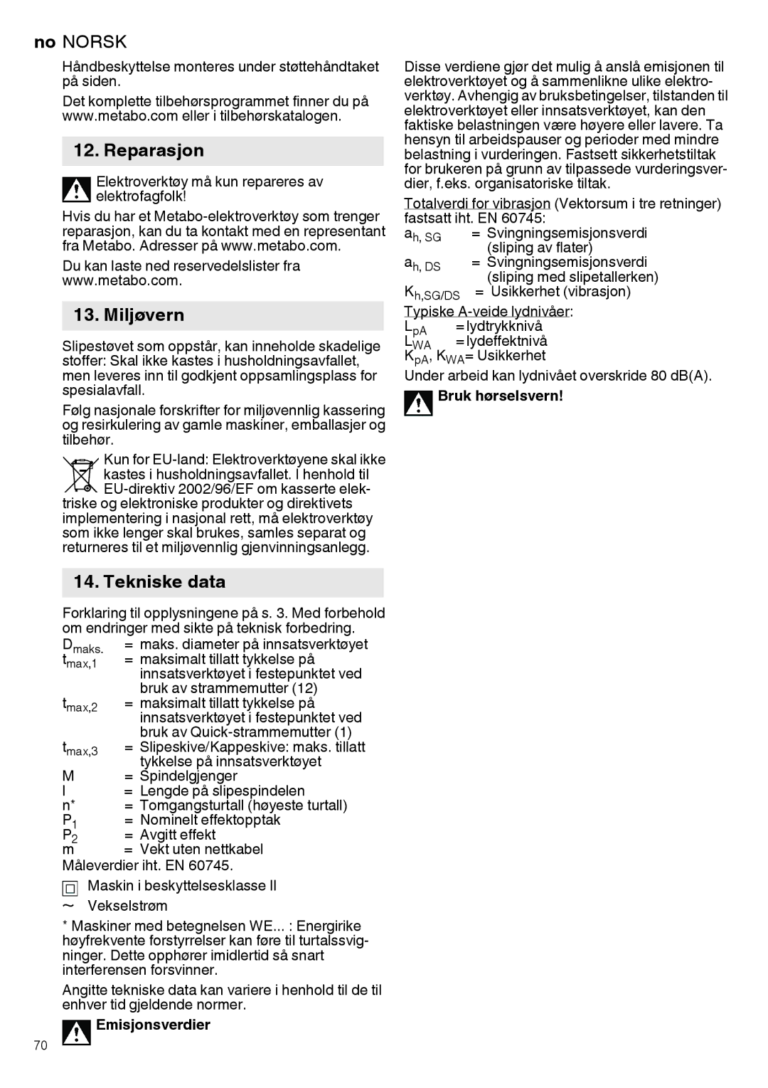 Metabo 600274420, 600292420, 600267420, 600264420 Reparasjon, Miljøvern, Tekniske data, Emisjonsverdier, Bruk hørselsvern 