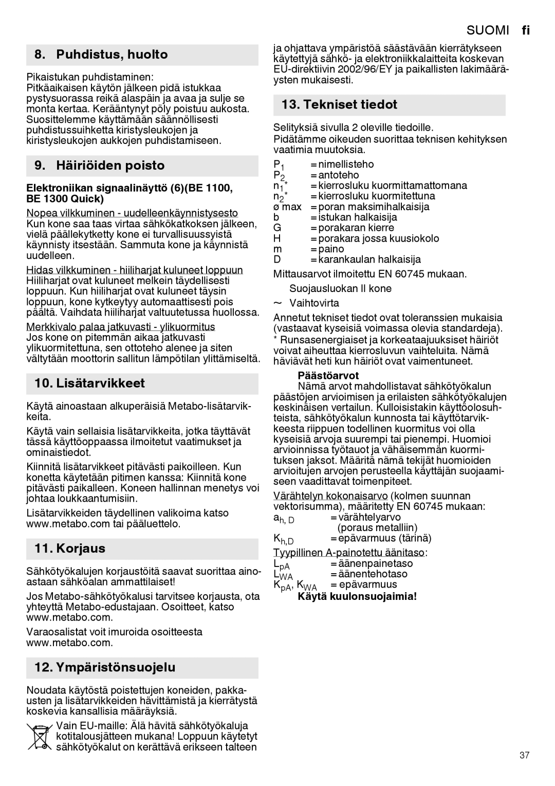 Metabo 600581420 manual Puhdistus, huolto, Häiriöiden poisto, Lisätarvikkeet, Korjaus, Tekniset tiedot, Ympäristönsuojelu 