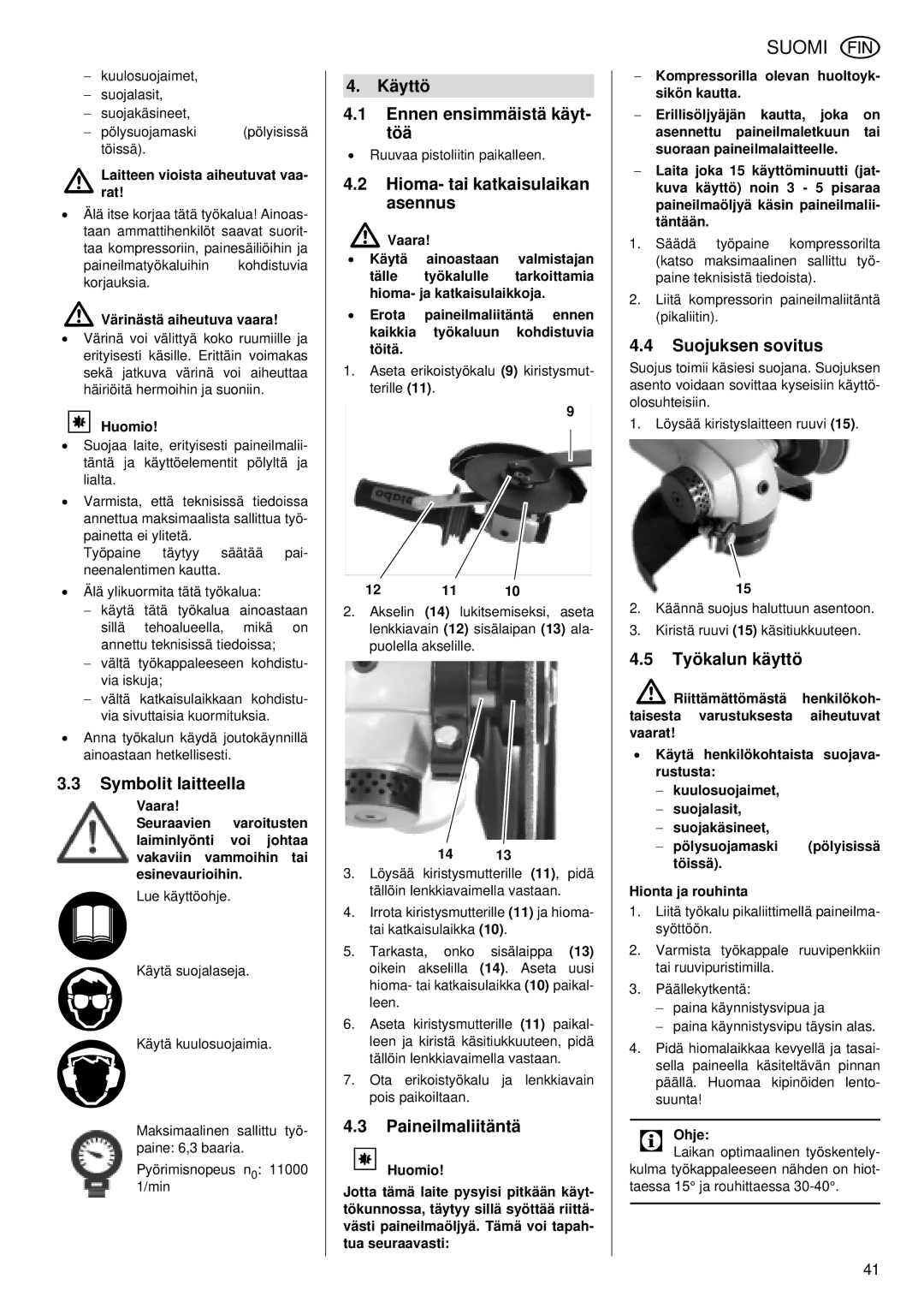 Metabo WS 7400 Ennen ensimmäistä käyt, Töä, Hioma- tai katkaisulaikan, Asennus, Symbolit laitteella, Paineilmaliitäntä 