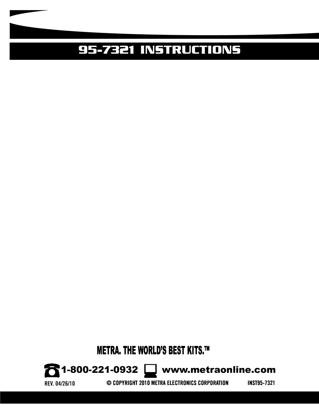 Metra Electronics 95-7321INSTRUCTIONS, Metra. The World’S Best Kits, REV. 04/26/10, INST95-7321 