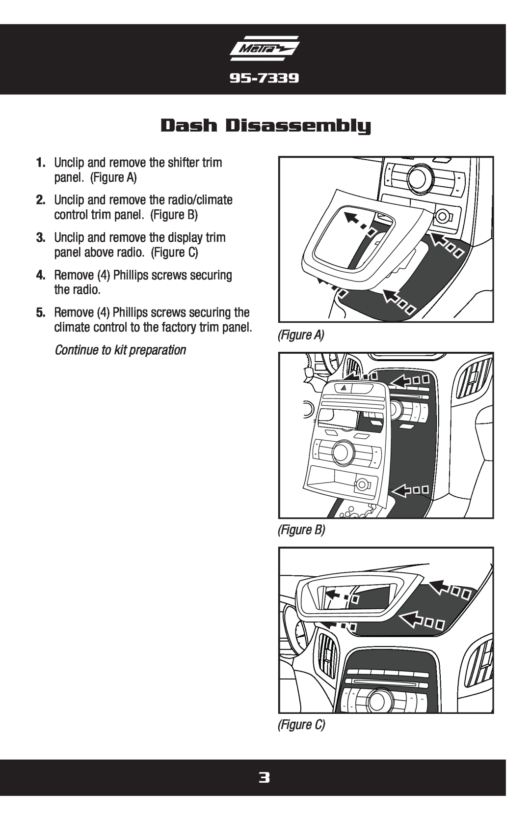 Metra Electronics 95-7339B Dash Disassembly, Unclip and remove the shifter trim panel. Figure A, Figure B Figure C 