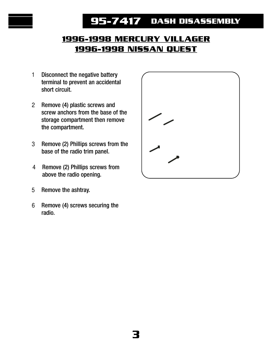 Metra Electronics 95-7417 installation instructions Remove the ashtray Remove 4 screws securing the radio 