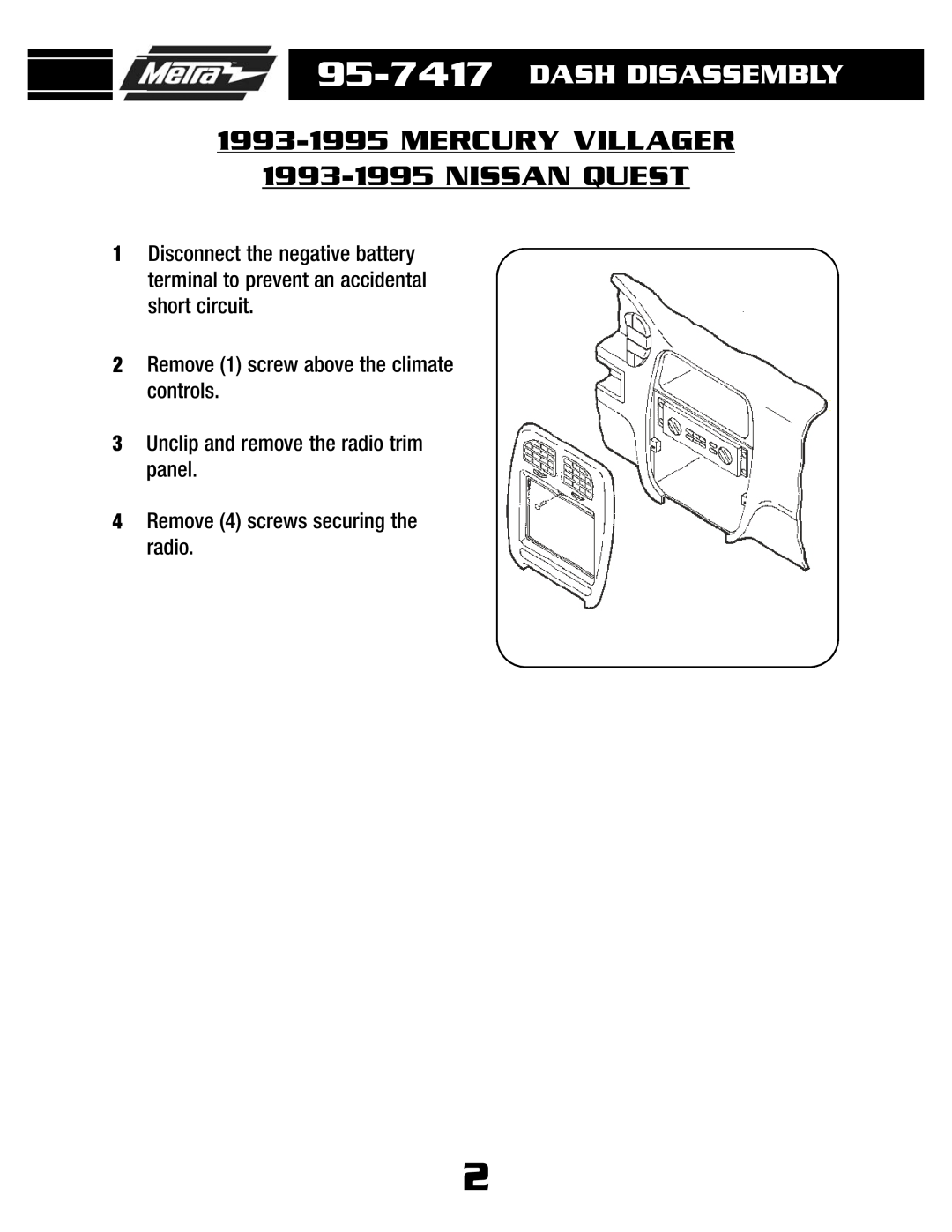 Metra Electronics 95-7417 1993-1995MERCURY VILLAGER 1993-1995NISSAN QUEST, 2Remove 1 screw above the climate controls 