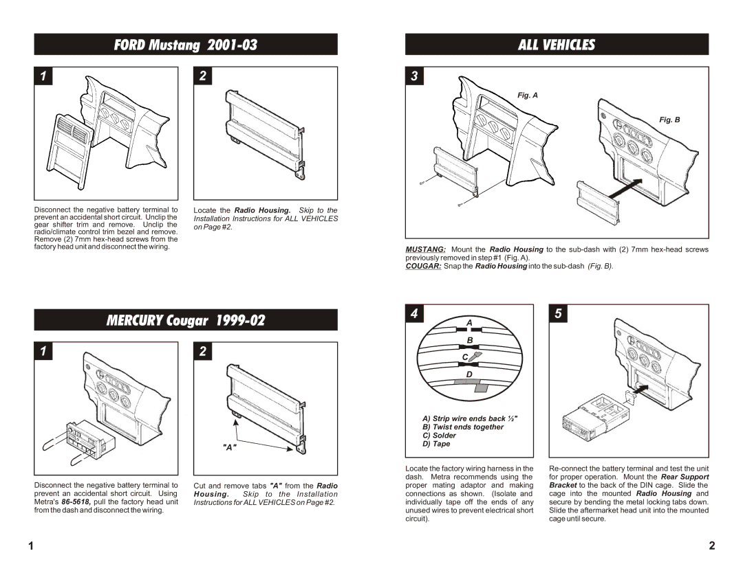 Metra Electronics 99-5803 Ford Mustang, ALL Vehicles, Mercury Cougar, Locate the Radio Housing. Skip to 