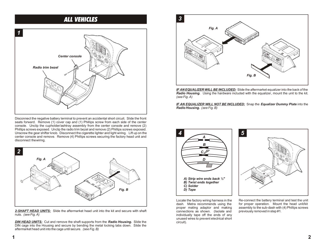 Metra Electronics 99-7006 ALL Vehicles, Center console Radio trim bezel, See Fig. a, Nuts. see Fig. a 