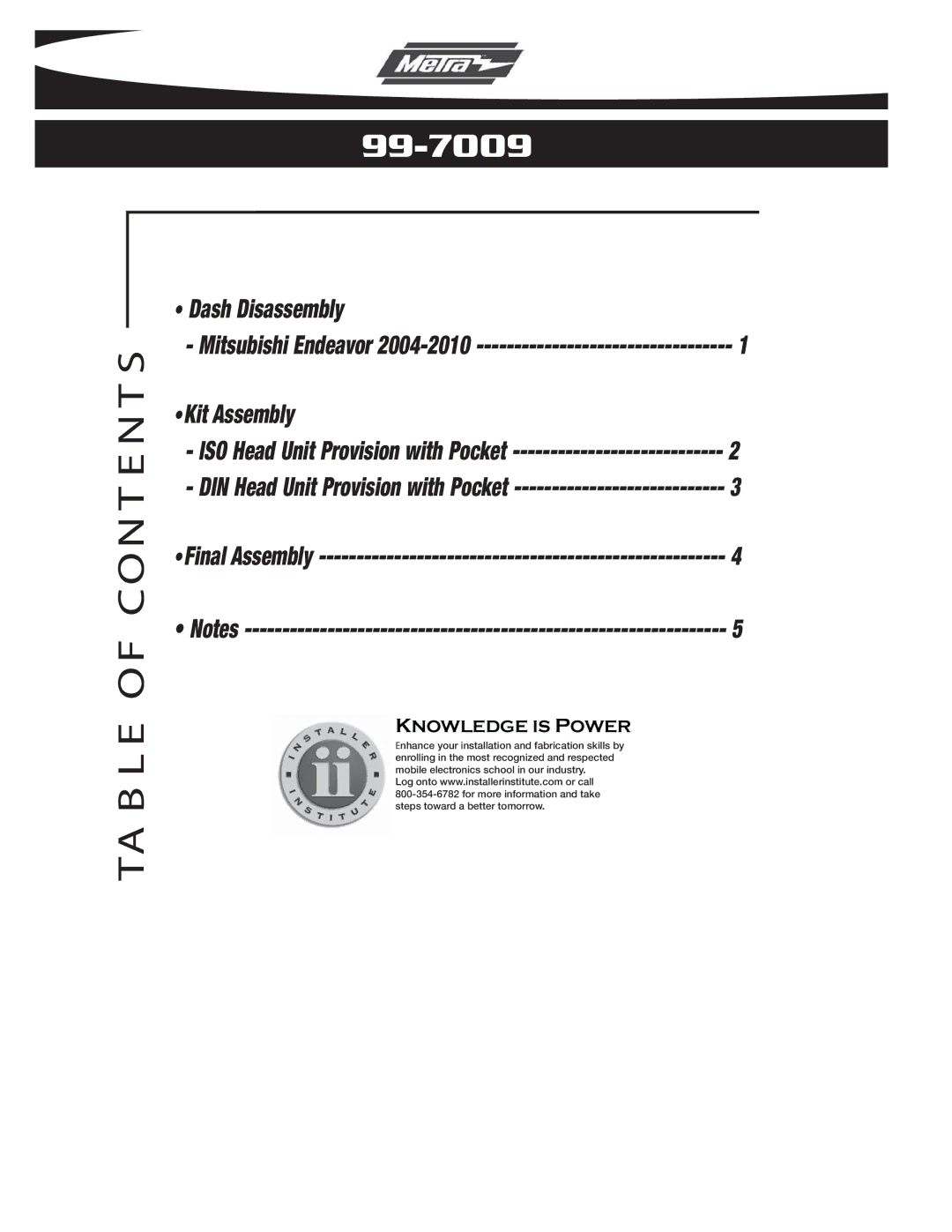 Metra Electronics 99-7009 installation instructions TA B L E of CON T E N T S 