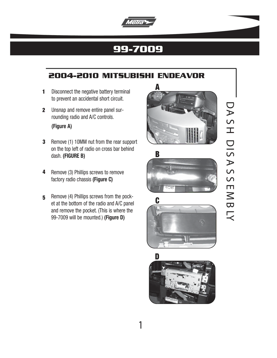 Metra Electronics 99-7009 installation instructions DI S a S S E M B LY 